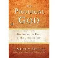 The Prodigal God: Recovering the Heart of the Christian Faith