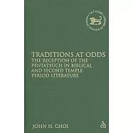 Traditions at Odds: The Reception of the Pentateuch in Biblical and Second Temple Period Literature