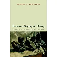 Between Saying and Doing: Towards an Analytic Pragmatism