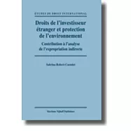 Droits de L&rsquo;investisseur E&rsquo;tranger et  Pprotection de L&rsquo;environment: Contribution a L&rsquo;analyse de L&rsquo;expropriation