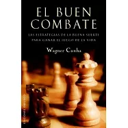 El buen combate / The God Fight: Las estrategias de la buena suerte para ganar el juego de la vida / Strategies of Good