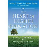 The Heart of Higher Education: A Call to Renewal: Transforming the Academy Throught Collegial Conversations