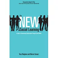 The New Social Learning: A Guide to Transforming Organizations Through Social Media