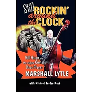 Still Rockin&rsquo; Around the Clock: My Life in Rock N&rsquo; Roll&rsquo;s First Supergroup, the Original Comets and Recording the song