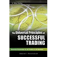 The Universal Principles of Successful Trading: Essential Knowledge for All Traders in All Markets
