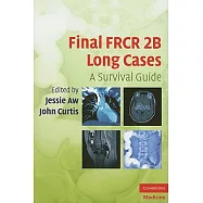 Final FRCR 2B Long Cases: A Survival Guide
