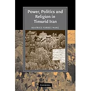 Power, Politics and Religion in Timurid Iran