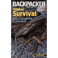 Backpacker Outdoor Survival: Skills to Survive and Stay Alive