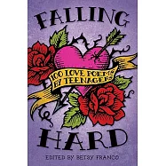 Falling Hard: 100 Love Poems by Teenagers