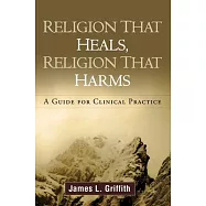 Religion That Heals, Religion That Harms: A Guide for Clinical Practice