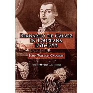 Bernardo De Galvez in Louisiana 1776-1783
