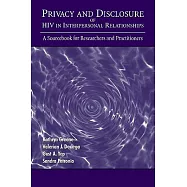 Privacy And Disclosure of HIV in Interpersonal Relationships: A Sourcebook for Researchers and Practitioners