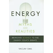 Energy Myths and Realities: Bringing Science to the Energy Policy Debate