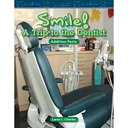 Smile! A Trip to the Dentist: Addition Facts