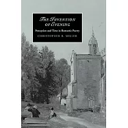 The Invention of Evening: Perception and Time in Romantic Poetry