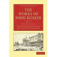 The Works of John Ruskin: &rsquo;A Joy Forever&rsquo; and The Two Paths