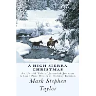 A High Sierra Christmas: An Untold Tale of Jeremiah Johnson: Special Holiday Edition