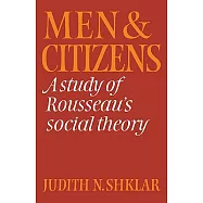 Men and Citizens: A Study of Rousseau’s Social Theory