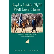 And a Little Child Shall Lead Them: Learning from Wild Horses and Small Children