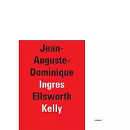 Jean-auguste-dominique Ingres / Ellsworth Kelly