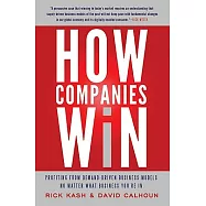 How Companies Win: Profiting from Demand-Driven Business Models No Matter What Business You’re in