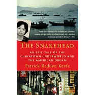 The Snakehead: An Epic Tale of the Chinatown Underworld and the American Dream