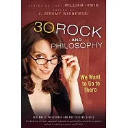 30 Rock and Philosophy: We Want to Go to There