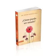 ¿Cómo puedo ser sanado? / How Can I Be Healed?