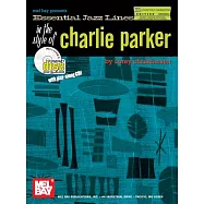 Essential Jazz Lines in the Style of Charlie Parker: B-flat Instruments Edition: Trumpet-soprano Saxophone-tenor