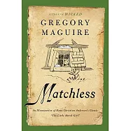 Matchless: An Illumination of Hans Christian Andersen&rsquo;s Classic "the Little Match Girl"