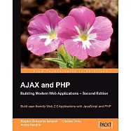 AJAX and PHP: Building Modern Web Applications : Build User-Friendly Web 2.0 Applications with JavaScript and PHP