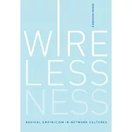Wirelessness: Radical Empiricism in Network Cultures