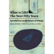What Is Life? the Next Fifty Years: Speculations on the Future of Biology