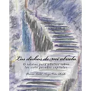 Los dichos de mi abuela / The Words of My Grandmother: Relatos Para Adultos Sobre Los Siete Pecados Capitales / Stories
