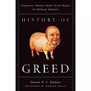 History of Greed: Financial Fraud from Tulip Mania to Bernie Madoff