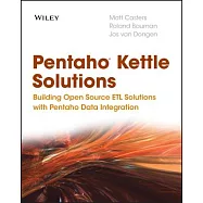 Pentaho Kettle Solutions: Building Open Source Etl Solutions with Pentaho Data Integration