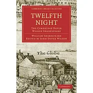 Twelfth Night: The Cambridge Dover Wilson Shakespeare