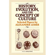 History, Evolution and the Concept of Culture: Selected Papers by Alexander Lesser