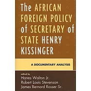 The African Foreign Policy of Secretary of State Henry Kissinger: A Documentary Analysis