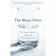 The Water Giver: The Story of a Mother, a Son, and Their Second Chance
