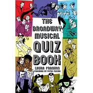 The Broadway Musical Quiz Book