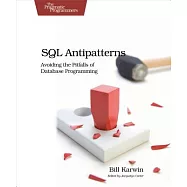 SQL Antipatterns: Avoiding the Pitfalls of Database Programming