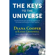 The Keys to the Universe: Access the Ancient Secrets by Attuning to the Power and Wisdom of the Cosmos