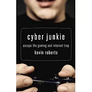 Cyber Junkie: Escape the Gaming and Internet Trap
