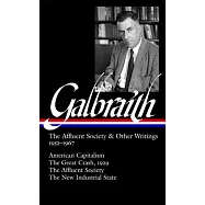 The Affluent Society and Other Writings, 1952-1967: American Capitalism/ The Great Crash, 1929/ The Affluent Society