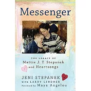 Messenger: The Legacy of Mattie J. T. Stepanek and Heartsongs