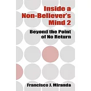 Inside a Non-believer&rsquo;s Mind 2: Beyond the Point of No Return