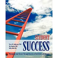 Student Success: Managing Your Future Through Success at University and Beyond