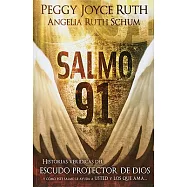 Salmo 91 / Psalm 91: Historias ver&iacute;dicas del escudo protector de Dios y c&oacute;mo este Salmo le ayuda a usted y los que ama