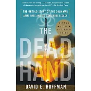 The Dead Hand: The Untold Story of the Cold War Arms Race and Its Dangerous Legacy